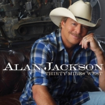 Alan Jackson Thirty Miles West.jpg Alan Jackson Thirty Miles West.jpg